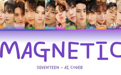 听一小段就绷不住的SEVENTEEN – Magnetic AI翻唱